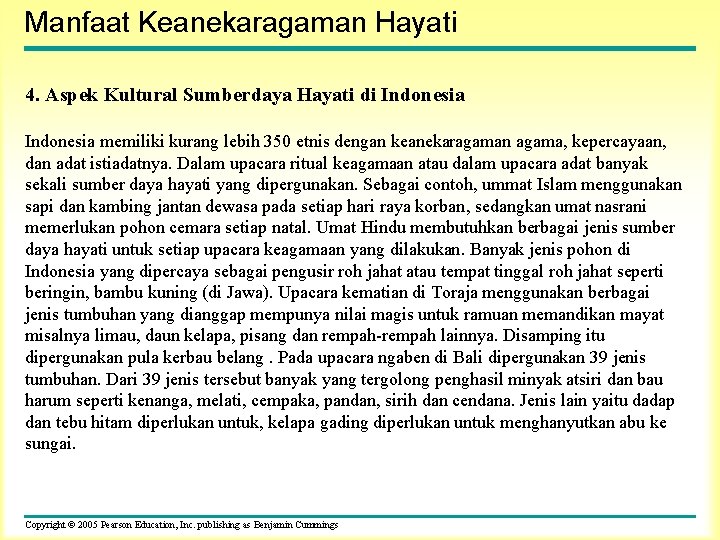 Manfaat Keanekaragaman Hayati 4. Aspek Kultural Sumberdaya Hayati di Indonesia memiliki kurang lebih 350