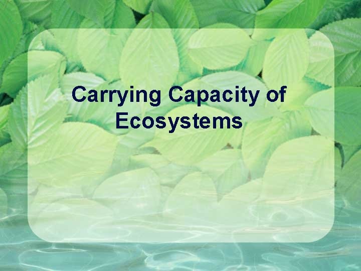 Carrying Capacity of Ecosystems 