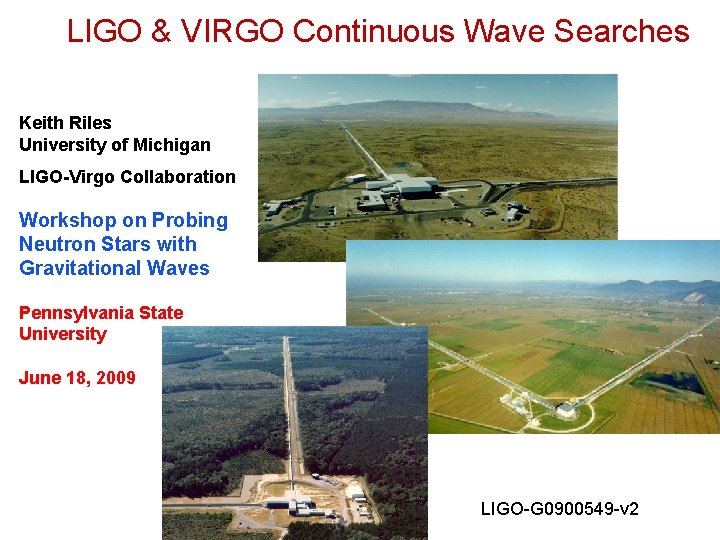 LIGO & VIRGO Continuous Wave Searches Keith Riles University of Michigan LIGO-Virgo Collaboration Workshop