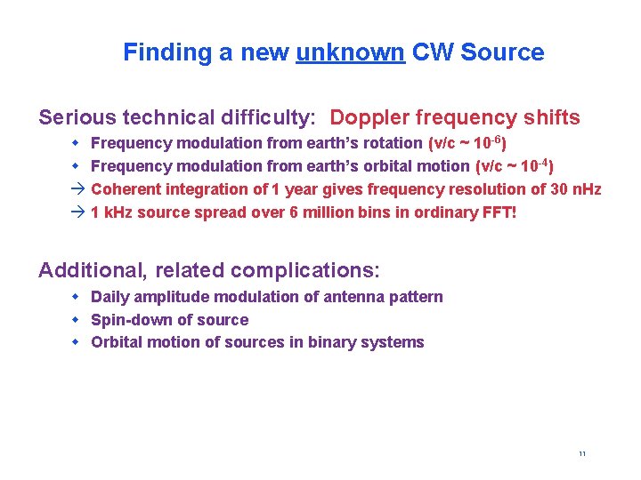 Finding a new unknown CW Source Serious technical difficulty: Doppler frequency shifts w Frequency