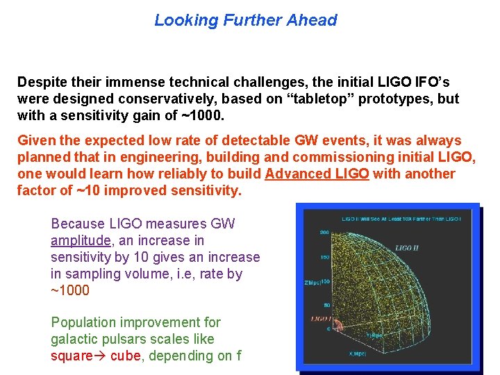 Looking Further Ahead Despite their immense technical challenges, the initial LIGO IFO’s were designed