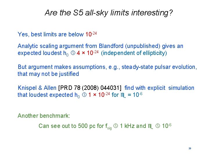 Are the S 5 all-sky limits interesting? Yes, best limits are below 10 -24