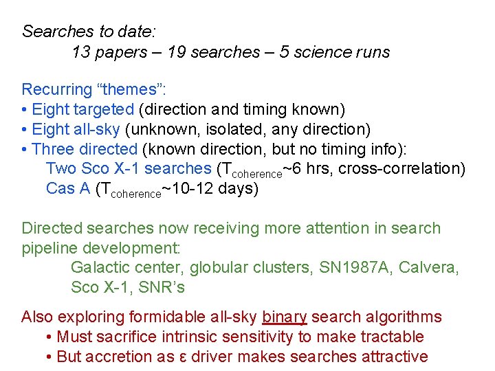 Searches to date: 13 papers – 19 searches – 5 science runs Recurring “themes”: