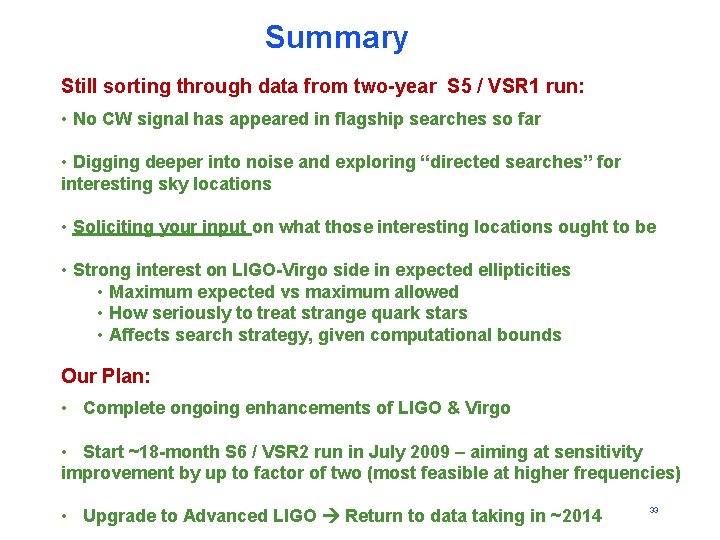 Summary Still sorting through data from two-year S 5 / VSR 1 run: •
