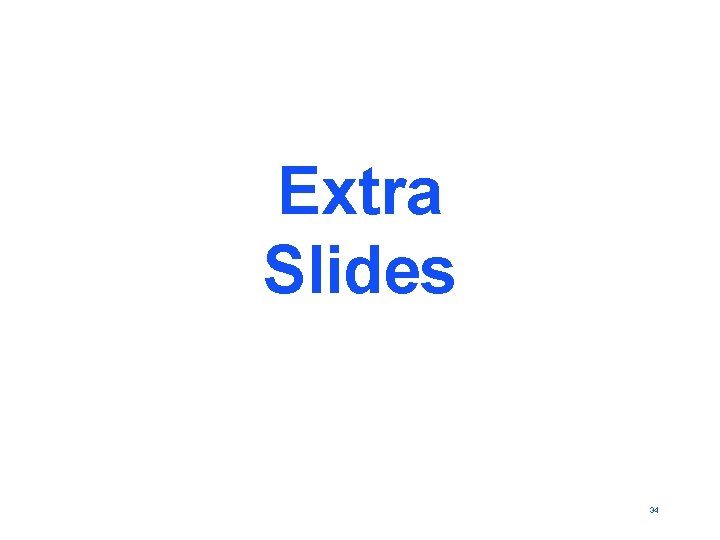 Extra Slides 34 