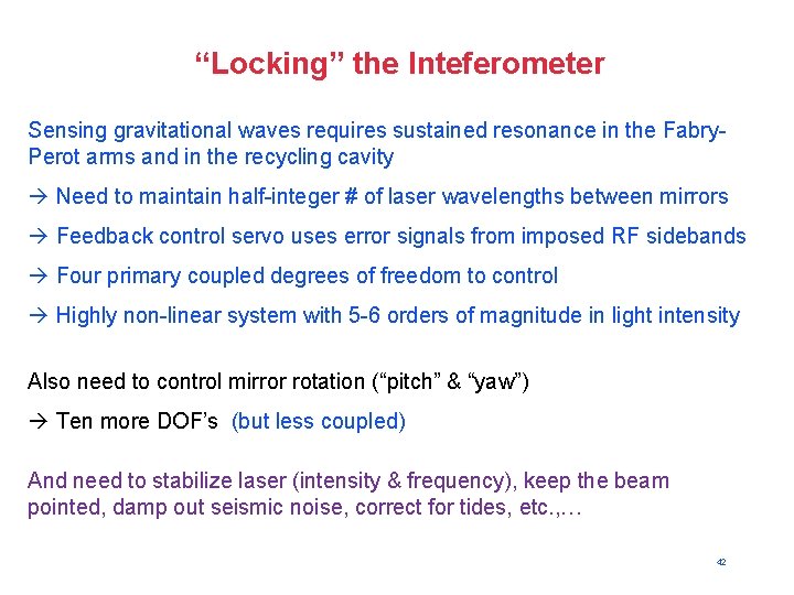 “Locking” the Inteferometer Sensing gravitational waves requires sustained resonance in the Fabry. Perot arms
