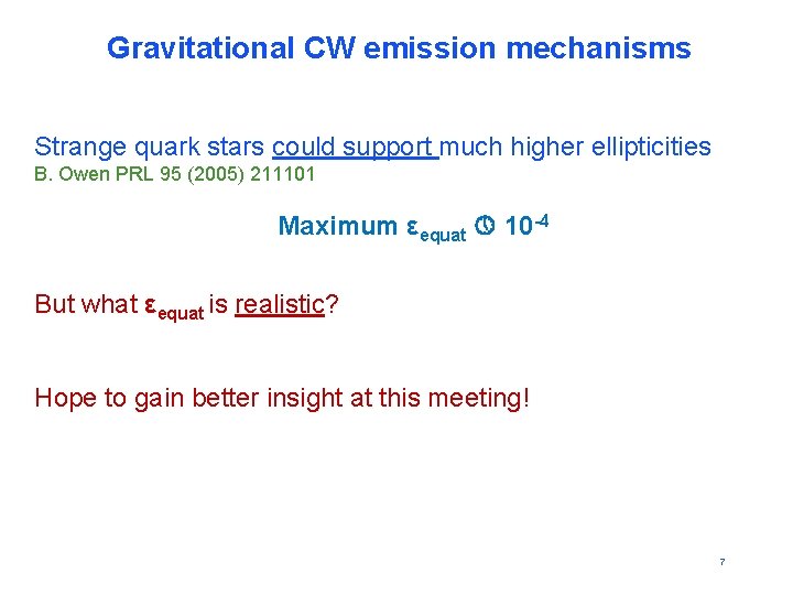 Gravitational CW emission mechanisms Strange quark stars could support much higher ellipticities B. Owen