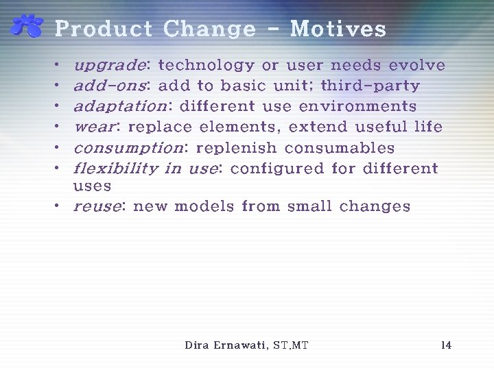 Product Change - Motives • • • upgrade: technology or user needs evolve add-ons: