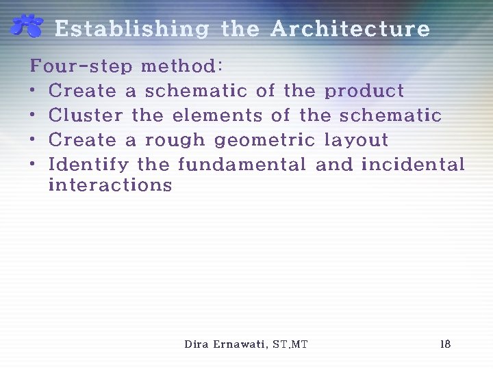 Establishing the Architecture Four-step method: • Create a schematic of the product • Cluster