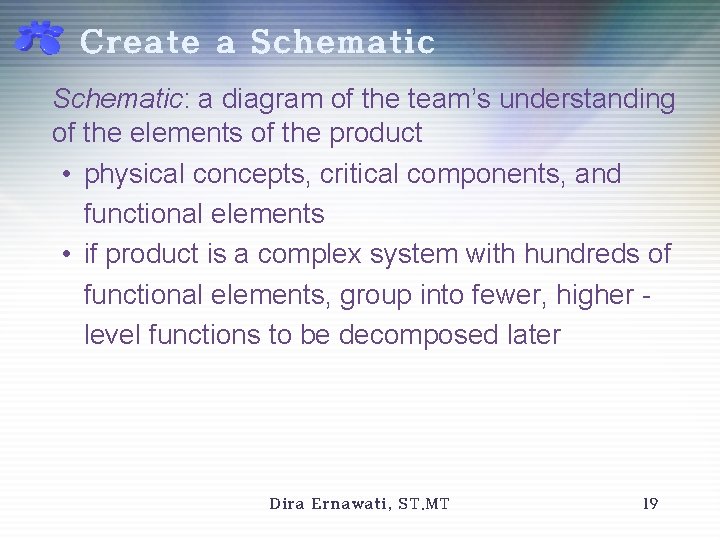 Create a Schematic: a diagram of the team’s understanding of the elements of the