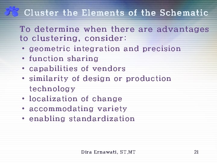 Cluster the Elements of the Schematic To determine when there advantages to clustering, consider: