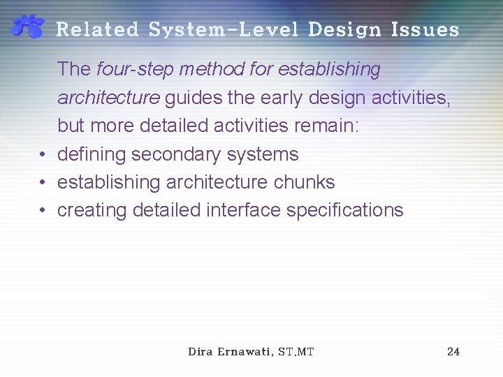 Related System-Level Design Issues The four-step method for establishing architecture guides the early design