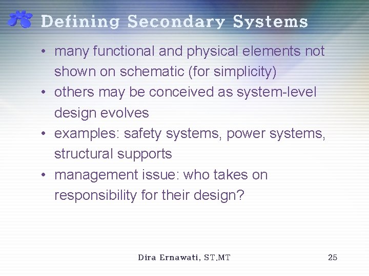 Defining Secondary Systems • many functional and physical elements not shown on schematic (for