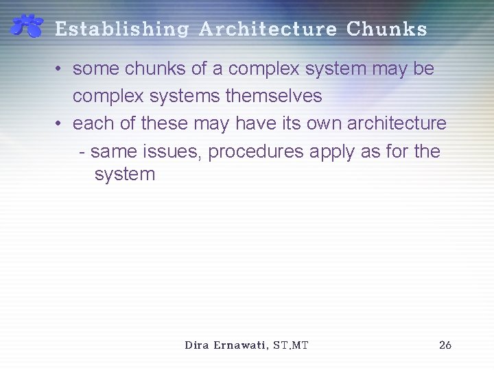 Establishing Architecture Chunks • some chunks of a complex system may be complex systems