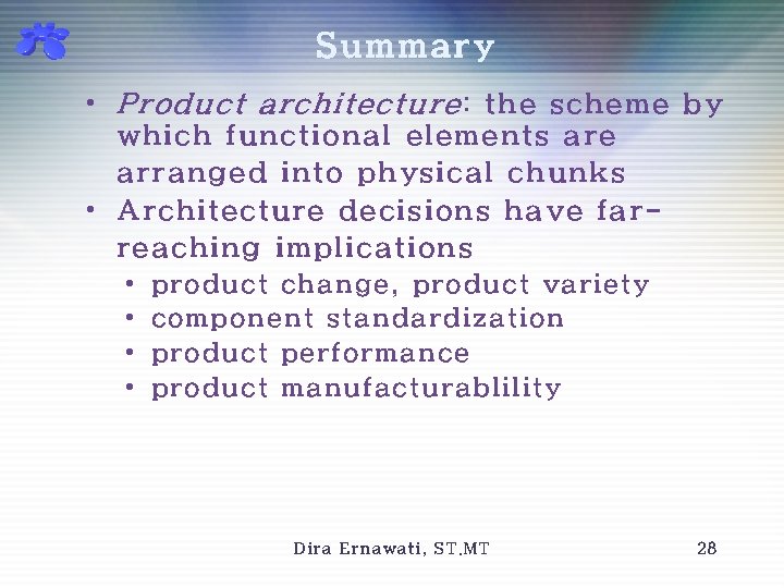 Summary • Product architecture: the scheme by which functional elements are arranged into physical