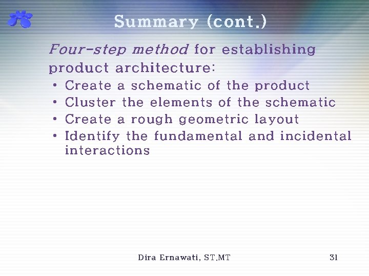 Summary (cont. ) Four-step method for establishing product architecture: • • Create a schematic