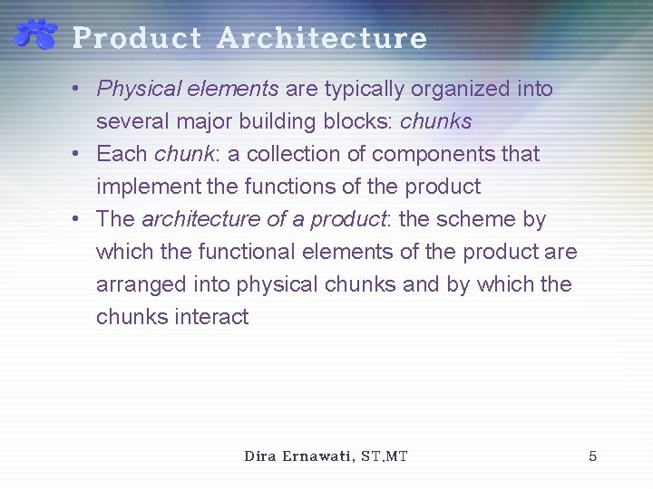 Product Architecture • Physical elements are typically organized into several major building blocks: chunks