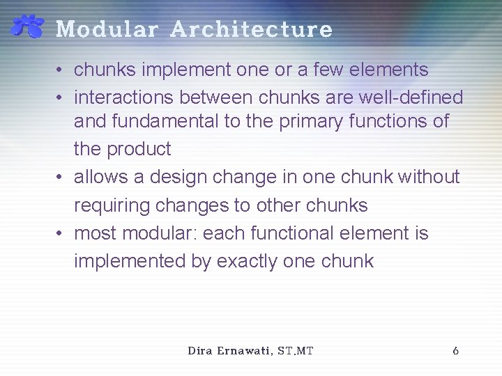 Modular Architecture • chunks implement one or a few elements • interactions between chunks