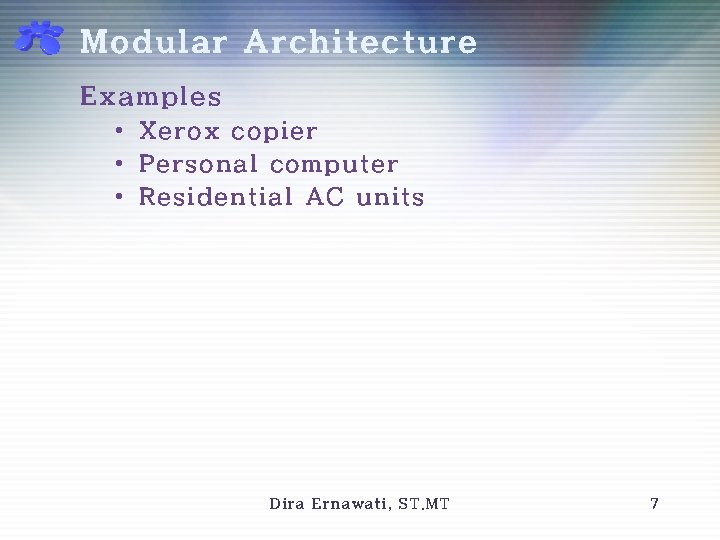 Modular Architecture Examples • Xerox copier • Personal computer • Residential AC units Dira