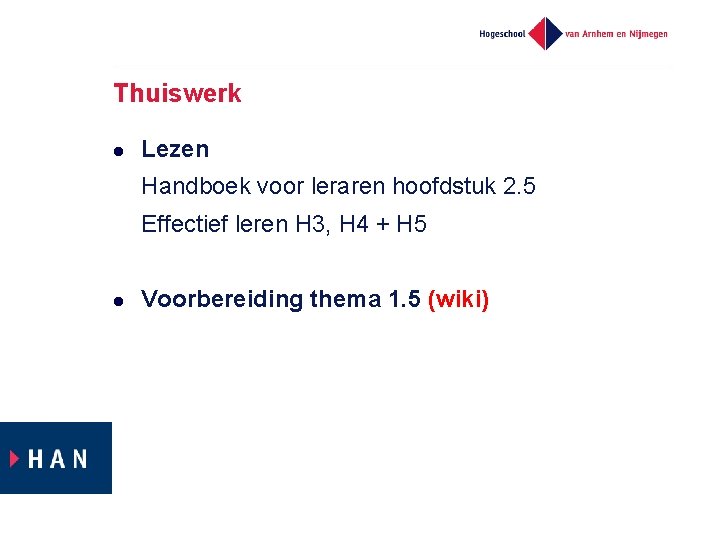 Thuiswerk l Lezen Handboek voor leraren hoofdstuk 2. 5 Effectief leren H 3, H Thuiswerk l Lezen Handboek voor leraren hoofdstuk 2. 5 Effectief leren H 3, H