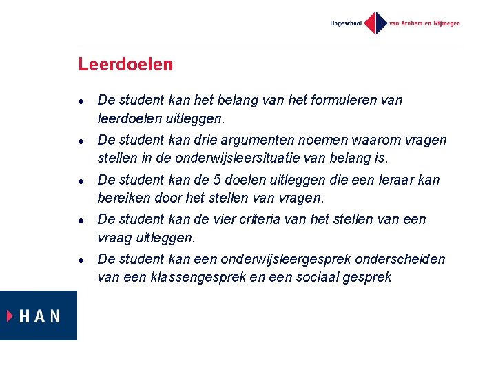 Leerdoelen l l l De student kan het belang van het formuleren van leerdoelen