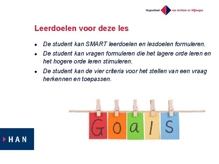 Leerdoelen voor deze les l l l De student kan SMART leerdoelen en lesdoelen