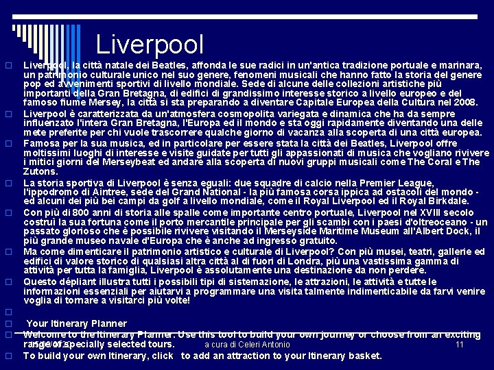 Liverpool o o o Liverpool, la città natale dei Beatles, affonda le sue radici