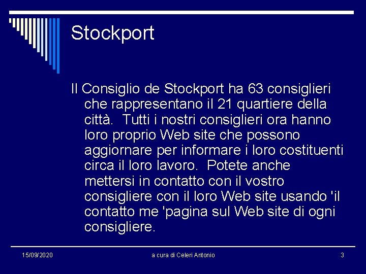 Stockport Il Consiglio de Stockport ha 63 consiglieri che rappresentano il 21 quartiere della