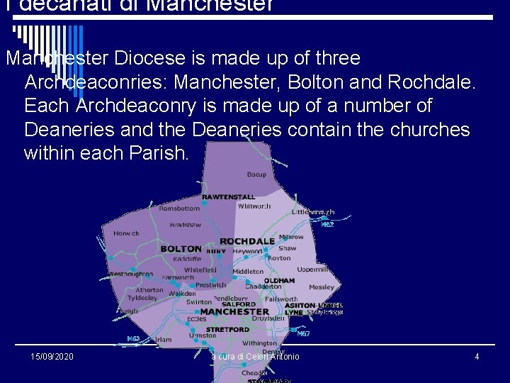 I decanati di Manchester Diocese is made up of three Archdeaconries: Manchester, Bolton and