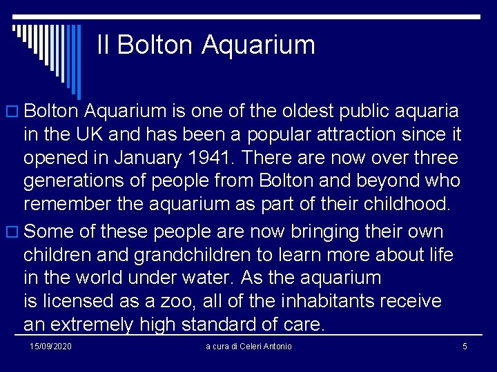 Il Bolton Aquarium o Bolton Aquarium is one of the oldest public aquaria in