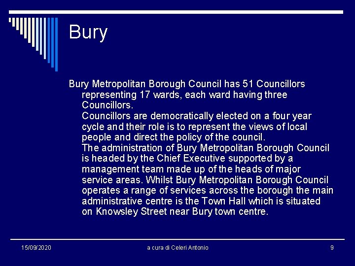 Bury Metropolitan Borough Council has 51 Councillors representing 17 wards, each ward having three