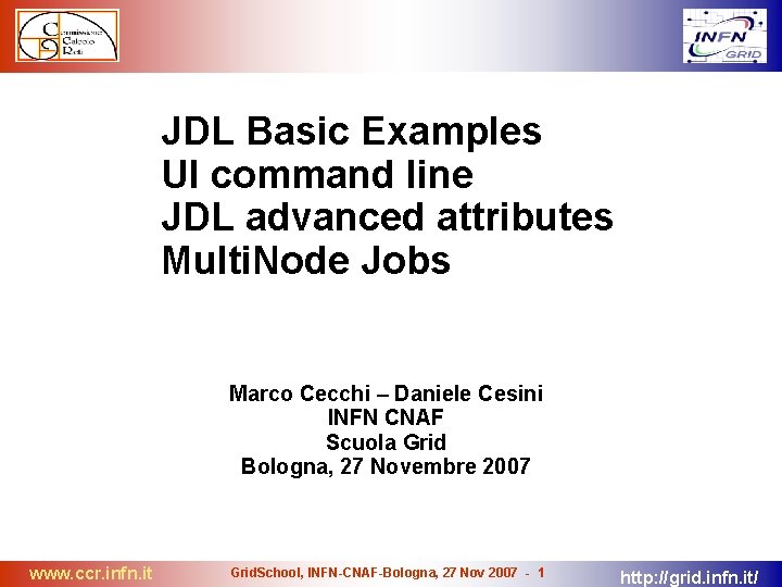JDL Basic Examples UI command line JDL advanced attributes Multi. Node Jobs Marco Cecchi