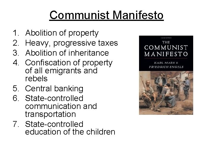 Communist Manifesto 1. 2. 3. 4. Abolition of property Heavy, progressive taxes Abolition of