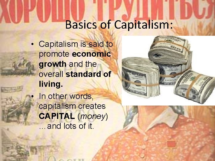 Basics of Capitalism: • Capitalism is said to promote economic growth and the overall