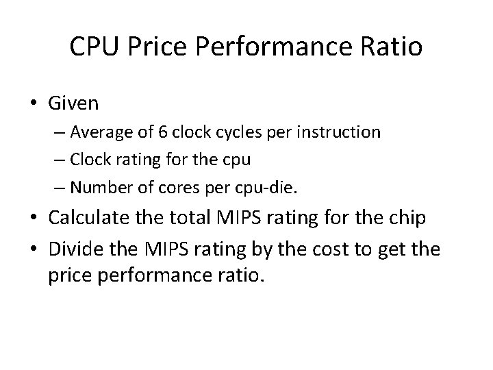 CPU Price Performance Ratio • Given – Average of 6 clock cycles per instruction