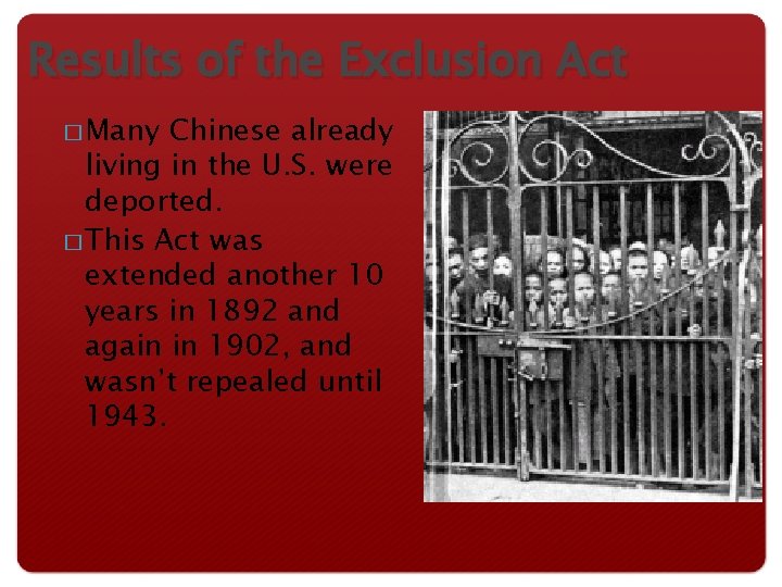 Results of the Exclusion Act � Many Chinese already living in the U. S.