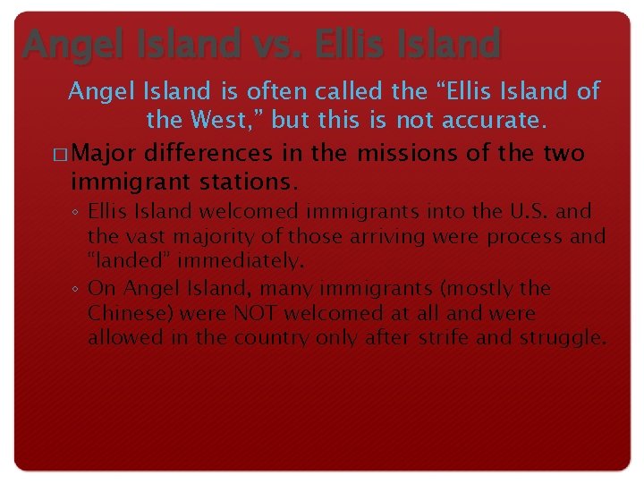 Angel Island vs. Ellis Island Angel Island is often called the “Ellis Island of