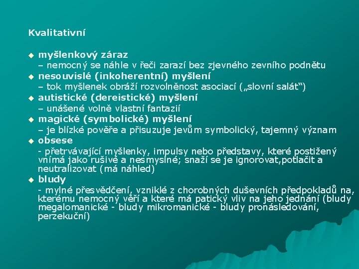 Kvalitativní u u u myšlenkový záraz – nemocný se náhle v řeči zarazí bez