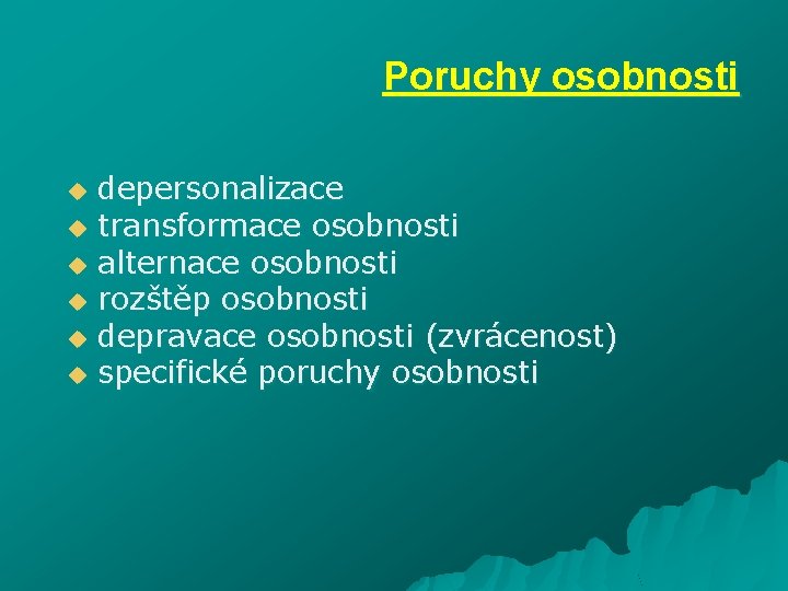 Poruchy osobnosti depersonalizace u transformace osobnosti u alternace osobnosti u rozštěp osobnosti u depravace