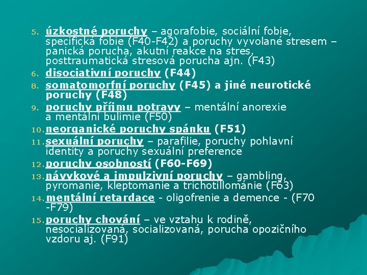 úzkostné poruchy – agorafobie, sociální fobie, specifická fobie (F 40 -F 42) a poruchy