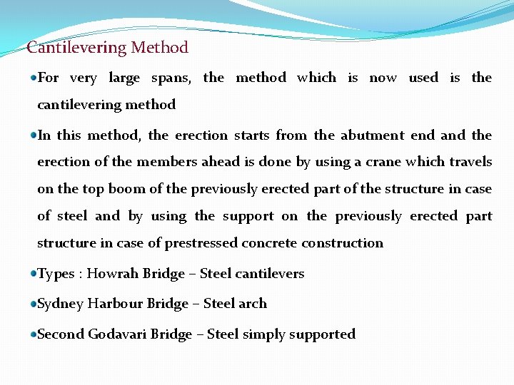 Cantilevering Method For very large spans, the method which is now used is the