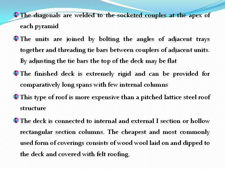 The diagonals are welded to the socketed couples at the apex of each pyramid