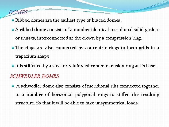 DOMES Ribbed domes are the earliest type of braced domes. A ribbed dome consists