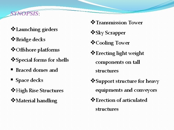 SYNOPSIS: v. Launching girders v. Bridge decks v. Offshore platforms v. Special forms for