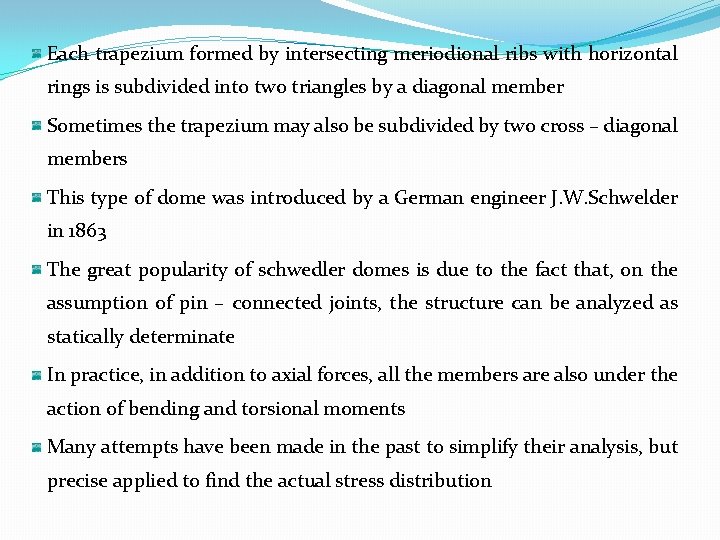 Each trapezium formed by intersecting meriodional ribs with horizontal rings is subdivided into two
