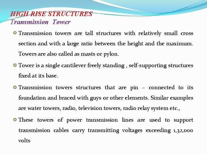 HIGH RISE STRUCTURES Transmission Tower Transmission towers are tall structures with relatively small cross