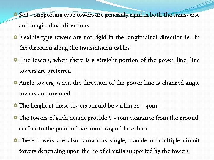 Self – supporting type towers are generally rigid in both the transverse and longitudinal