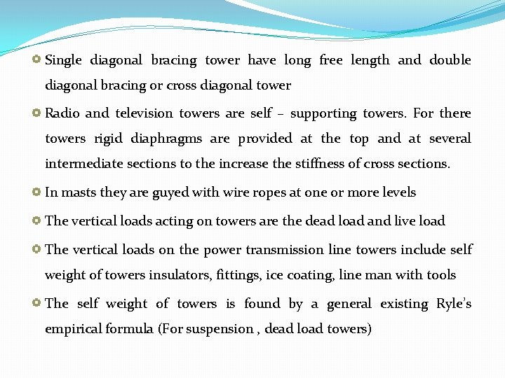 Single diagonal bracing tower have long free length and double diagonal bracing or cross