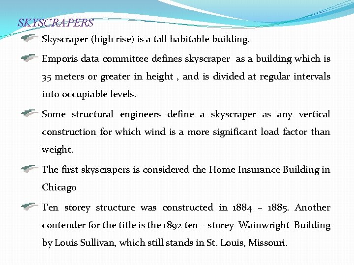 SKYSCRAPERS Skyscraper (high rise) is a tall habitable building. Emporis data committee defines skyscraper
