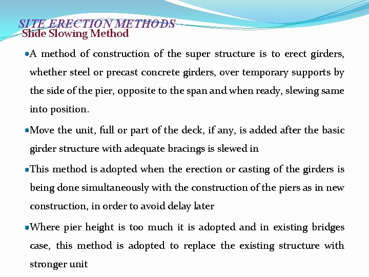 SITE ERECTION METHODS Slide Slowing Method A method of construction of the super structure